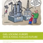 Gas: Locking Europe into a fossil-fuelled future